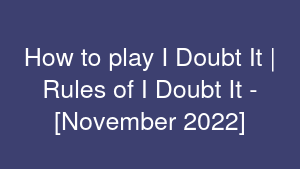 How to play I Doubt It | Rules of I Doubt It - [November 2022]